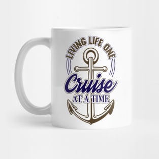 Living Life One Cruise At A Time Mug